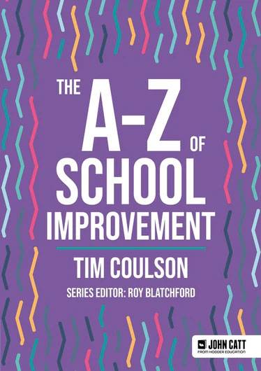 The A-Z of School Improvement by Tim Coulson